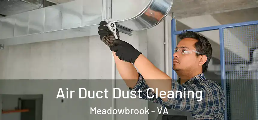 Air Duct Dust Cleaning Meadowbrook - VA