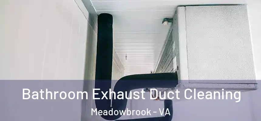  Bathroom Exhaust Duct Cleaning Meadowbrook - VA