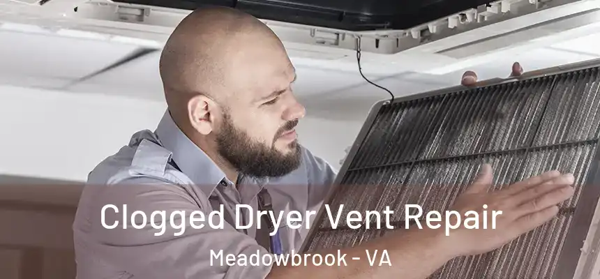 Clogged Dryer Vent Repair Meadowbrook - VA