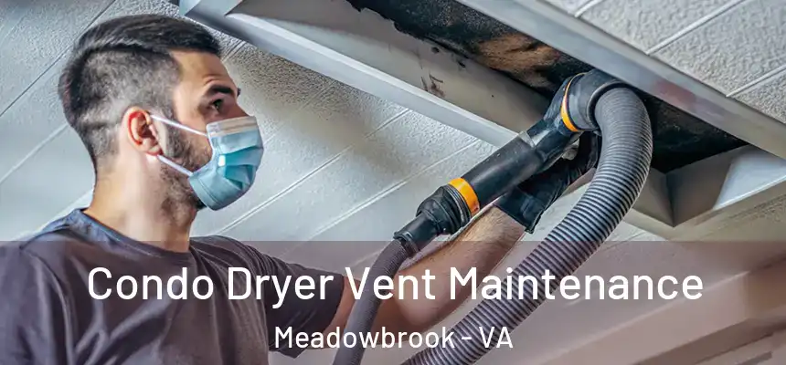  Condo Dryer Vent Maintenance Meadowbrook - VA