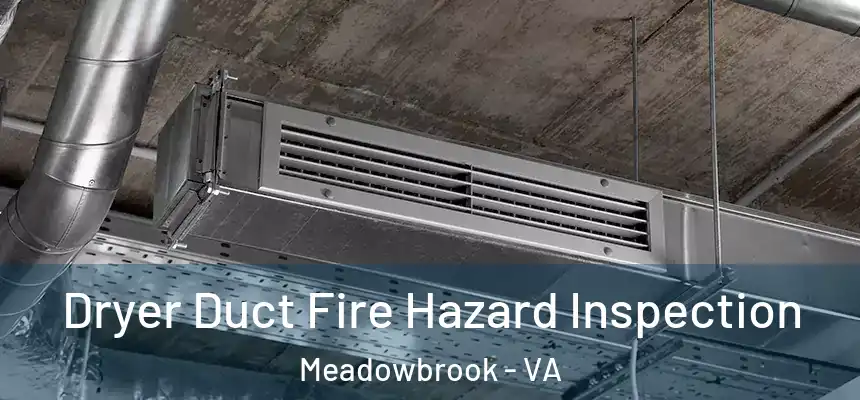  Dryer Duct Fire Hazard Inspection Meadowbrook - VA