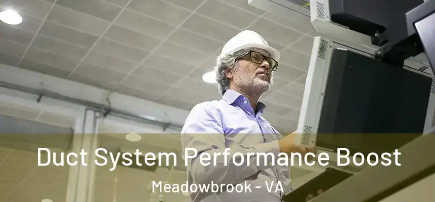 Duct System Performance Boost Meadowbrook - VA
