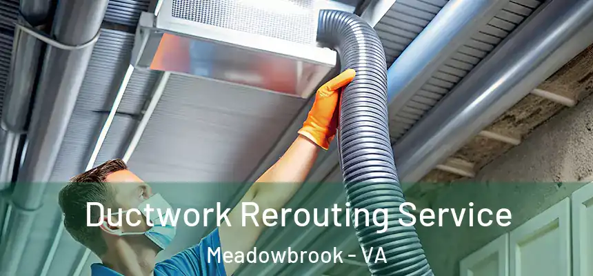  Ductwork Rerouting Service Meadowbrook - VA