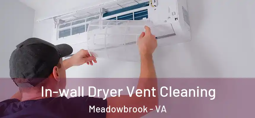 In-wall Dryer Vent Cleaning Meadowbrook - VA