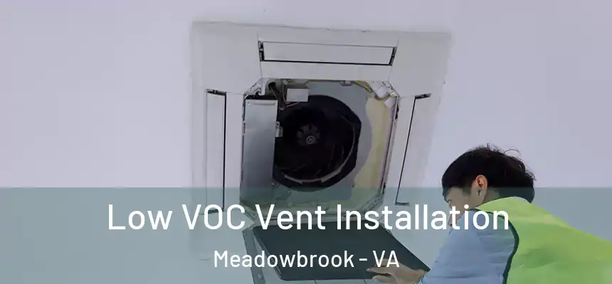  Low VOC Vent Installation Meadowbrook - VA