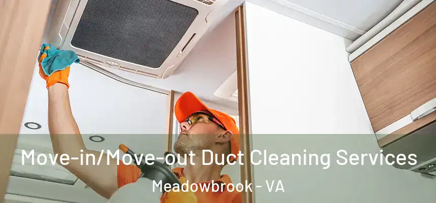 Move-in/Move-out Duct Cleaning Services Meadowbrook - VA