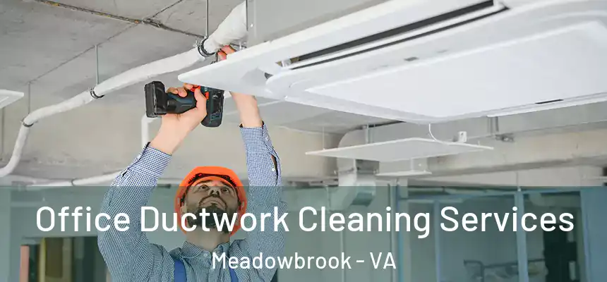  Office Ductwork Cleaning Services Meadowbrook - VA