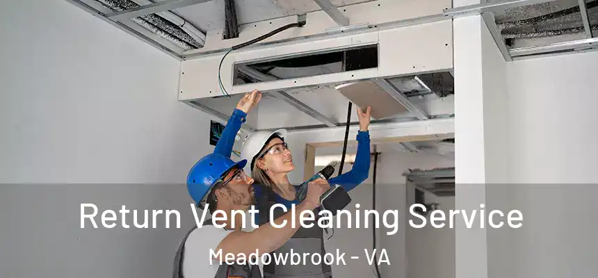 Return Vent Cleaning Service Meadowbrook - VA