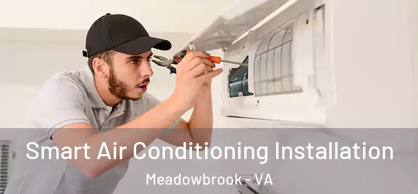 Smart Air Conditioning Installation Meadowbrook - VA