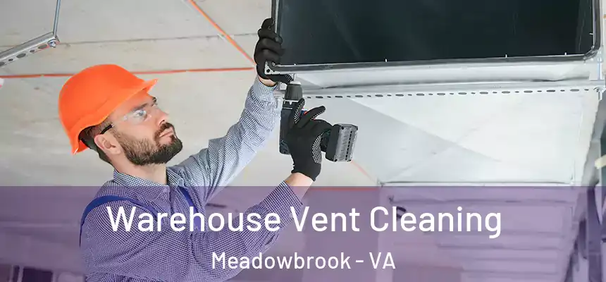 Warehouse Vent Cleaning Meadowbrook - VA