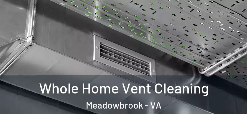  Whole Home Vent Cleaning Meadowbrook - VA
